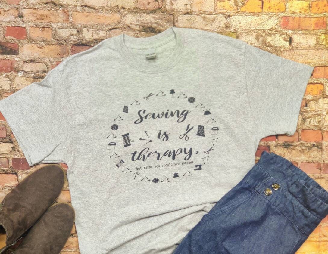 Sewing is Therapy, But Maybe You Should See Someone T-shirt